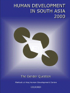 Human Development in South Asia 2000: The Gender Question - Haq, Mahbub UL, and Mahbub Ul Haq Human Development Centre