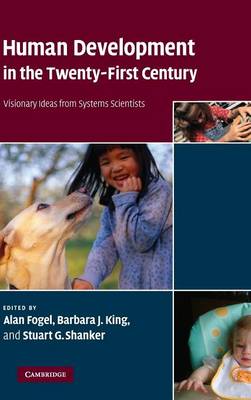Human Development in the Twenty-First Century - Fogel, Alan (Editor), and King, Barbara J (Editor), and Shanker, Stuart G (Editor)
