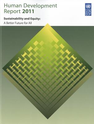 Human Development Report 2011: Sustainability and Equity: Towards a Better Future for All - Programme, United Nations Development (Editor)