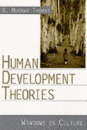 Human Development Theories: Windows on Culture - Thomas, R Murray