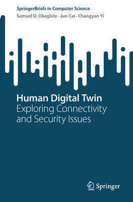 Human Digital Twin: Exploring Connectivity and Security Issues - Okegbile, Samuel D., and Cai, Jun, and Yi, Changyan