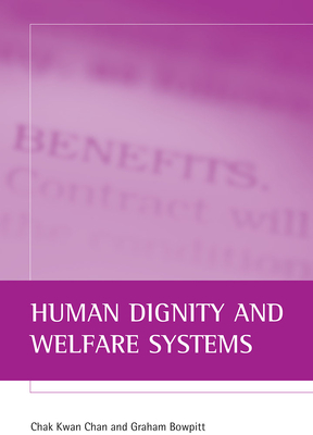 Human Dignity and Welfare Systems - Chan, Chak Kwan, and Bowpitt, Graham