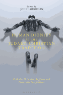 Human Dignity in the Judaeo-Christian Tradition: Catholic, Orthodox, Anglican and Protestant Perspectives