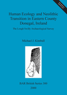 Human Ecology and Neolithic Transition in Eastern County Donegal, Ireland: The Lough Swilly Archaeological Survey