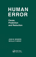 Human Error: Cause, Prediction, and Reduction