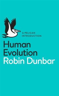 Human Evolution: A Pelican Introduction - Dunbar, Robin
