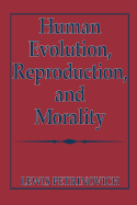 Human Evolution, Reproduction, and Morality