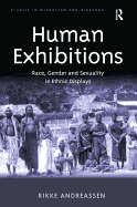 Human Exhibitions: Race, Gender and Sexuality in Ethnic Displays