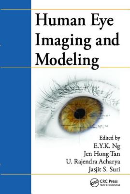 Human Eye Imaging and Modeling - Ng, E Y K (Editor), and Tan, Jen Hong (Editor), and Acharya, U Rajendra (Editor)