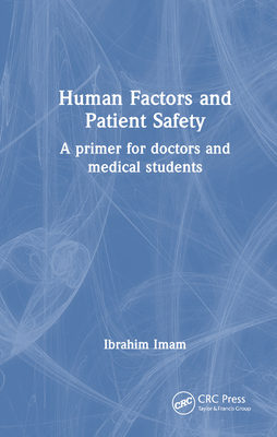 Human Factors and Patient Safety: A Primer for Doctors and Medical Students - Imam, Ibrahim