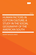 Human Factors in Cotton Culture; A Study in the Social Geography of the American South