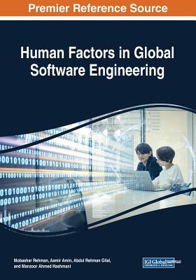 Human Factors in Global Software Engineering - Rehman, Mobashar (Editor), and Amin, Aamir (Editor), and Gilal, Abdul Rehman (Editor)