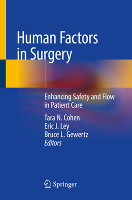 Human Factors in Surgery: Enhancing Safety and Flow in Patient Care - Cohen, Tara N (Editor), and Ley, Eric J (Editor), and Gewertz, Bruce L (Editor)