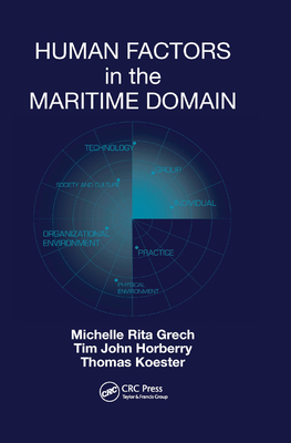 Human Factors in the Maritime Domain - Grech, Michelle, and Horberry, Tim, and Koester, Thomas