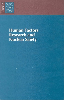 Human Factors Research and Nuclear Safety - National Research Council, and Division of Behavioral and Social Sciences and Education, and Board on Human-Systems Integration