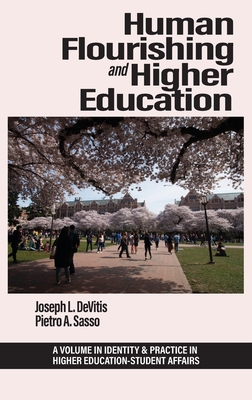 Human Flourishing and Higher Education - DeVitis, Joseph L (Editor), and Sasso, Pietro A (Editor)