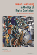 Human Flourishing in the Age of Digital Capitalism: Ai, Automation and Alienation