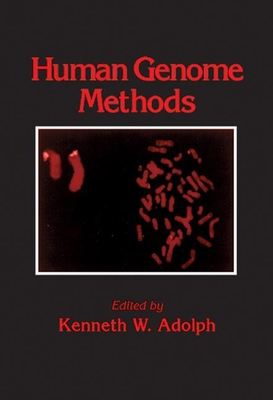 Human Genome Methods - Adolph, Kenneth W, and Groffen, John (Contributions by), and Heisterkamp, Nora C (Contributions by)