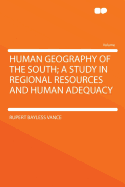 Human Geography of the South; A Study in Regional Resources and Human Adequacy