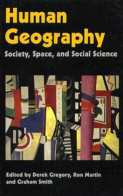 Human Geography - Gregory, Derek, and Martin, Ron, MD, Facs (Contributions by), and Smith, Graham (Contributions by)