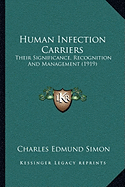 Human Infection Carriers: Their Significance, Recognition And Management (1919)