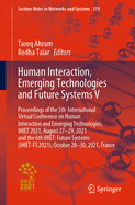 Human Interaction, Emerging Technologies and Future Systems V: Proceedings of the 5th International Virtual Conference on Human Interaction and Emerging Technologies, Ihiet 2021, August 27-29, 2021 and the 6th Ihiet: Future Systems (Ihiet-Fs 2021...