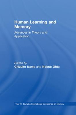 Human Learning and Memory: Advances in Theory and Applications: The 4th Tsukuba International Conference on Memory - Izawa, Chizuko (Editor), and Ohta, Nobuo (Editor)