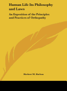 Human Life Its Philosophy and Laws: An Exposition of the Principles and Practices of Orthopathy