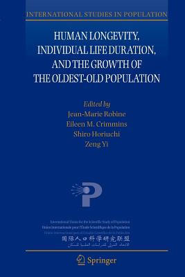 Human Longevity, Individual Life Duration, and the Growth of the Oldest-Old Population - Robine, Jean-Marie, PhD (Editor), and Crimmins, Eileen M (Editor), and Horiuchi, Shiro (Editor)