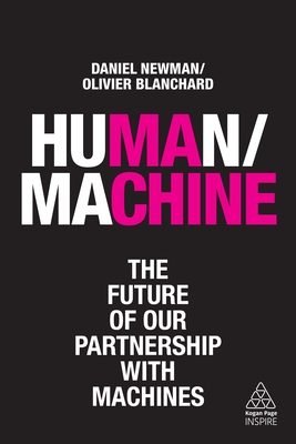 Human/Machine: The Future of our Partnership with Machines - Newman, Daniel, and Blanchard, Olivier
