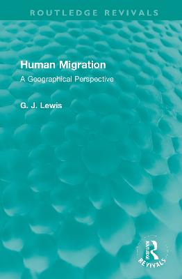 Human Migration: A Geographical Perspective - Lewis, Gareth J