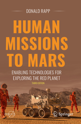 Human Missions to Mars: Enabling Technologies for Exploring the Red Planet - Rapp, Donald