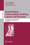 Human Motion - Understanding, Modeling, Capture and Animation: Second Workshop, Humanmotion 2007, Rio de Janeiro, Brazil, October 20, 2007, Proceedings