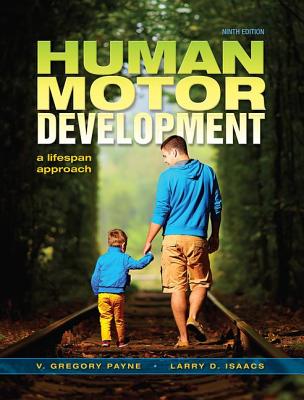Human Motor Development: A Lifespan Approach - Payne, Greg, and Isaacs, Larry