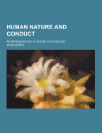 Human Nature and Conduct; An Introduction to Social Psychology - Dewey, John