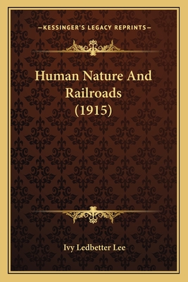 Human Nature and Railroads (1915) - Lee, Ivy Ledbetter