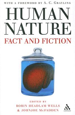 Human Nature: Fact and Fiction: Literature, Science and Human Nature - Wells, Robin Headlam, and McFadden, Johnjoe
