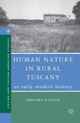 Human Nature in Rural Tuscany: An Early Modern History - Hanlon, G