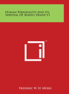 Human Personality and Its Survival of Bodily Death V1 - Myers, Frederic W H