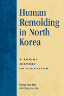 Human Remolding in North Korea: A Social History of Education