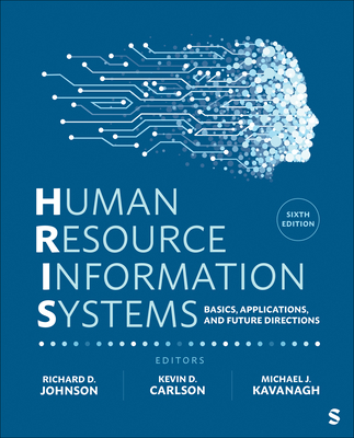Human Resource Information Systems: Basics, Applications, and Future Directions - Johnson, Richard D (Editor), and Carlson, Kevin D (Editor), and Kavanagh, Michael J (Editor)