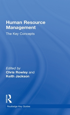 Human Resource Management: The Key Concepts - Rowley, Chris, Mr., and Jackson, Keith