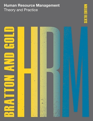 Human Resource Management: Theory and Practice - Bratton, John, and Gold, Jeff