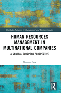 Human Resources Management in Multinational Companies: A Central European Perspective