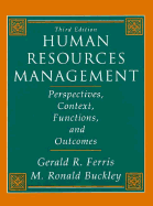 Human Resources Management: Perspectives, Context, Functions, and Outcomes - Ferris, Gerald R, Dr. (Editor), and Buckley, M Ronald (Editor)
