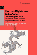 Human Rights and Asian Values: Contesting National Identities and Cultural Representations in Asia