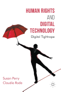 Human Rights and Digital Technology: Digital Tightrope