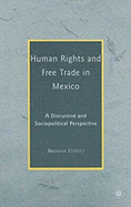 Human Rights and Free Trade in Mexico: A Discursive and Sociopolitical Perspective - Estvez, Ariadna