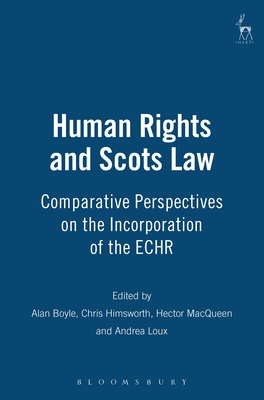 Human Rights and Scots Law - Boyle, Alan (Editor), and Himsworth, Chris (Editor), and Macqueen, Hector (Editor)