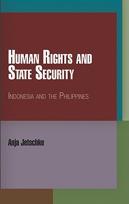 Human Rights and State Security: Indonesia and the Philippines - Jetschke, Anja